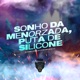 Sonho da Menorzada Puta de Silicone Single