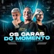 Os Caras do Momento Single