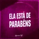 ELA ESTÁ DE PARABÉNS feat MC Talibã Single