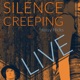 Silence Creeping Live Single