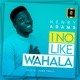 I No Like Wahala Single