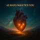 Always Wanted You Single