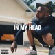 In My Head Single