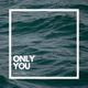 ONLY YOU Single