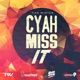 Cyah Miss It Single
