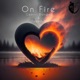 On Fire feat Teehduh Single