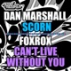 Scorn Cant Live Without You Single