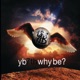 Why Be
