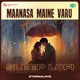 Maanasa Maine Varu Sleep Lofi Single