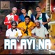 Ra Aina feat S Boss Little Bash SKZ Blade Boy Yung 4Ever Olayinka Choko Zanzan Alhaji Zilax Single