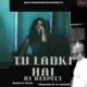 Tu Ladki Hai Single