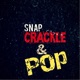 Snap Crackle Pop
