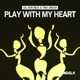 Play With My Heart Single