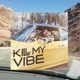 Kill My Vibe Single