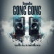 Gong Gong feat Purple Trees Tik Tezzy Ndlovu Yako Tee Cbuda Single