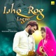 Ishq Rog Lagyo Single
