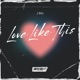 Love Like This Single