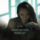 Where Did Your Friend Go Single