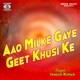Aao Milke Gaye Geet Khusi Ke Single