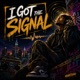 I Got the Signal Single