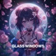 Glass Windows feat Lilunge Single