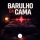 BARULHO DA CAMA Single
