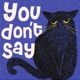 You Don t Say