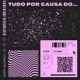 Tudo por Causa Do Single