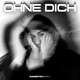 OHNE DICH