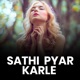 Sathi Pyar Karle Single