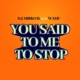 You Said to Me to Stop Single