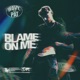 BLAME ON ME Single