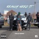 Really Need It Single