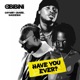 Have You Ever feat Chymny Crane GaisieBoi Single