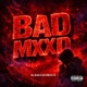 BAD MXXD Single