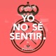 Yo No Se Sentir feat Tino El Pingüino Single
