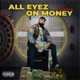 All Eyez On Money