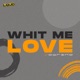 Whit Me Love Single