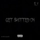 GET SHITTED ON Single