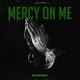 Mercy On Me Single