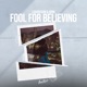 Fool for Believing Single