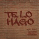 TE LO HAGO feat Khaleet Single