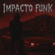IMPACTO FUNK EP