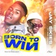 Born To Win feat Eazi Prince Single