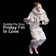 Friday I m in Love The Boss Style Single
