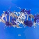Feel You Now Single