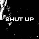 SHUT UP Single