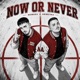 NOW OR NEVER Single