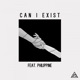 Can I Exist feat Philippine Single
