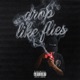DROP LIKE FLIES Single